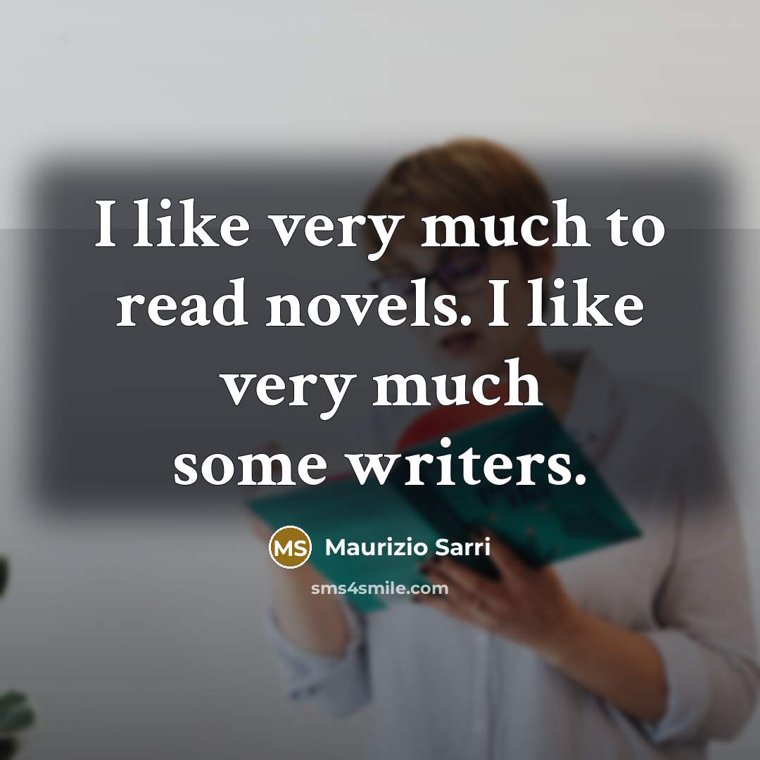 “I like very much to read novels. I like very…” quote by Maurizio Sarri