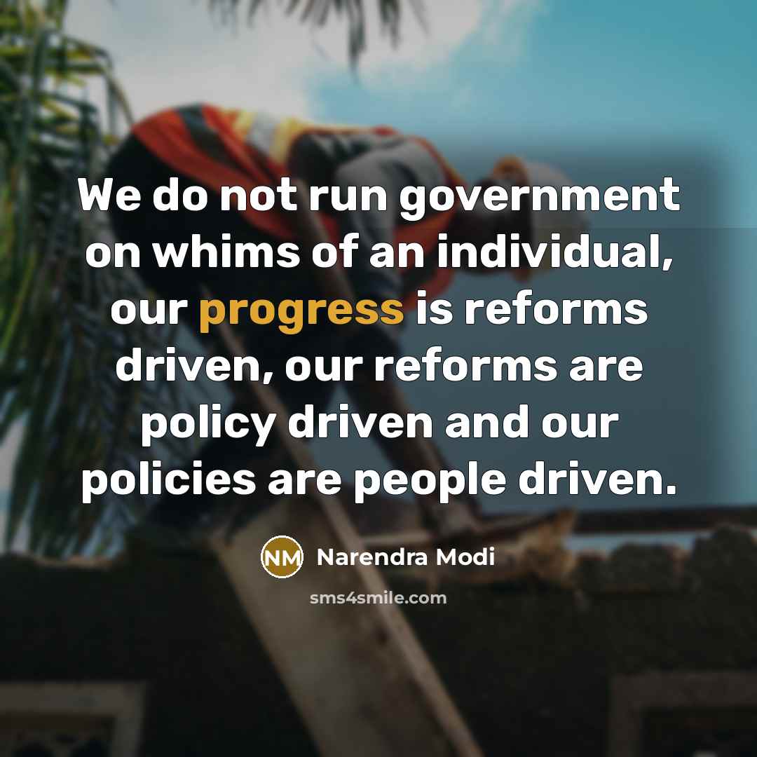 “We do not run government on whims of an individual,…” quote by Narendra Modi