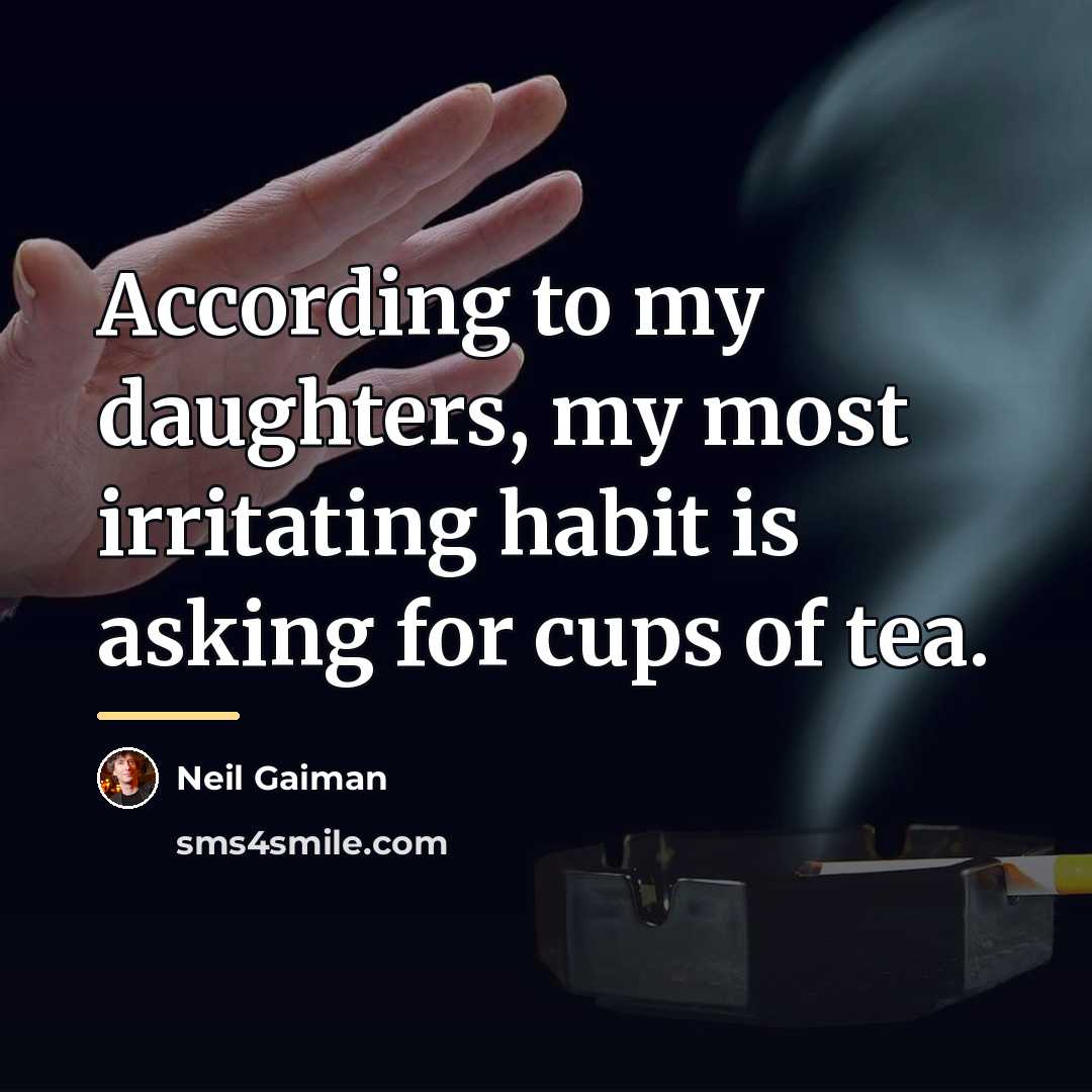 “According to my daughters, my most irritating habit is asking…” quote by Neil Gaiman