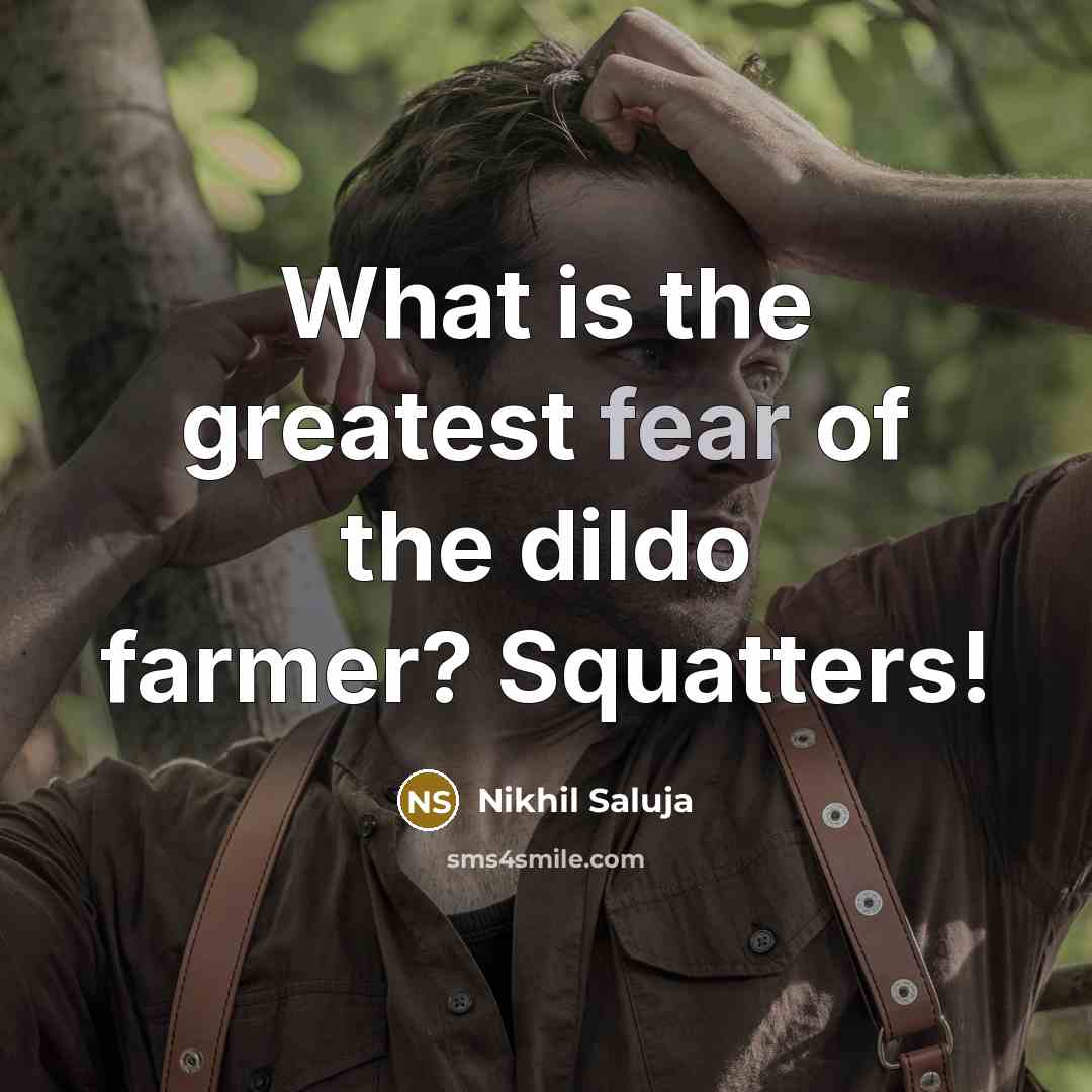 “What is the greatest fear of the dildo farmer? Squatters!…” quote by Nikhil Saluja