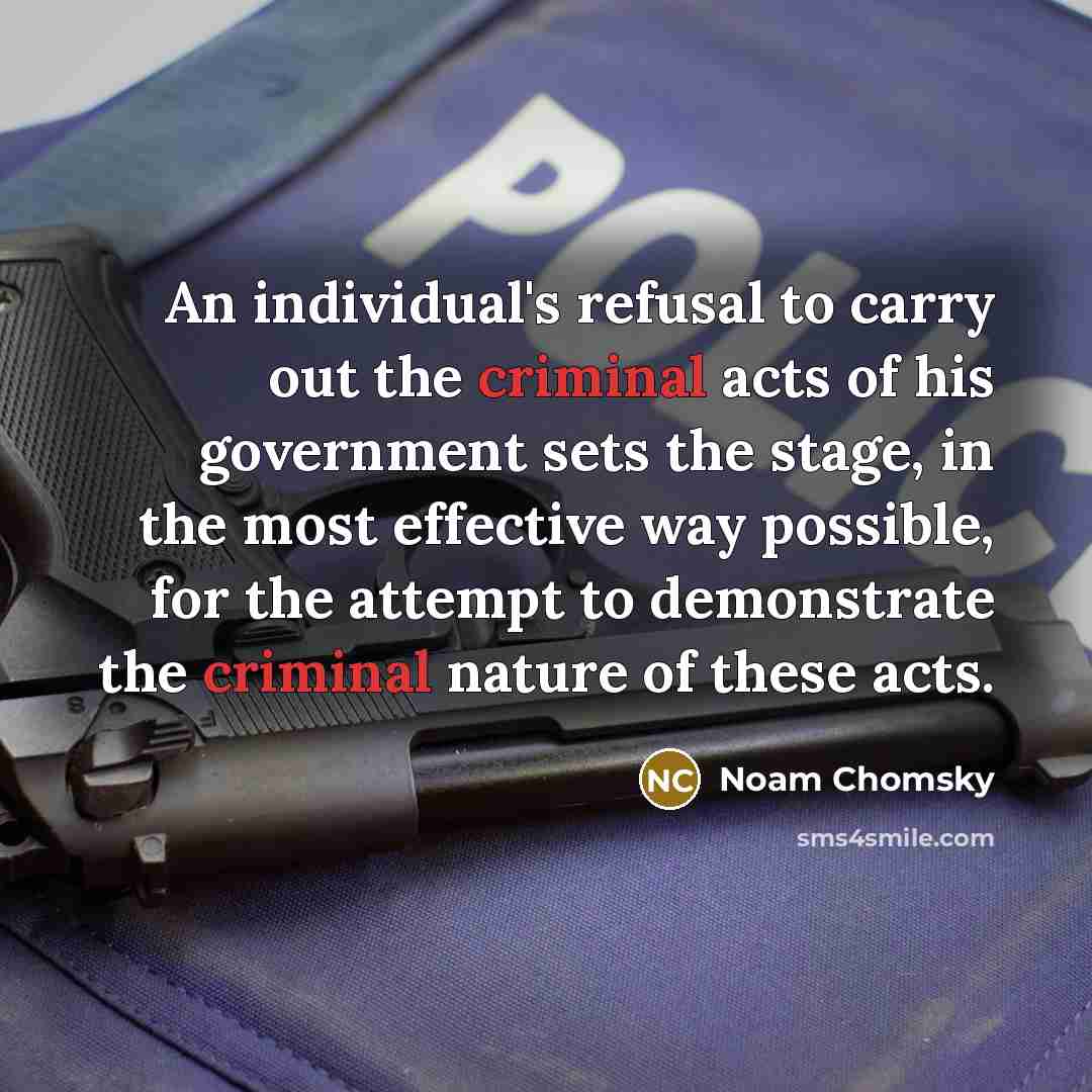 “An individual's refusal to carry out the criminal acts of…” quote by Noam Chomsky