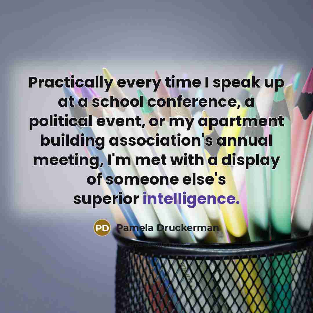“Practically every time I speak up at a school conference,…” quote by Pamela Druckerman