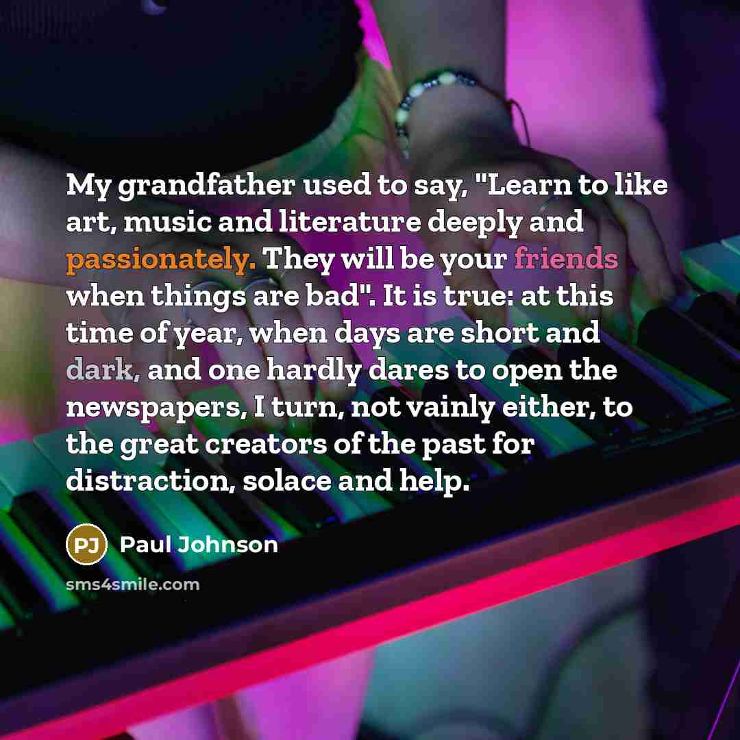 “My grandfather used to say, "Learn to like art, music…” quote by Paul Johnson