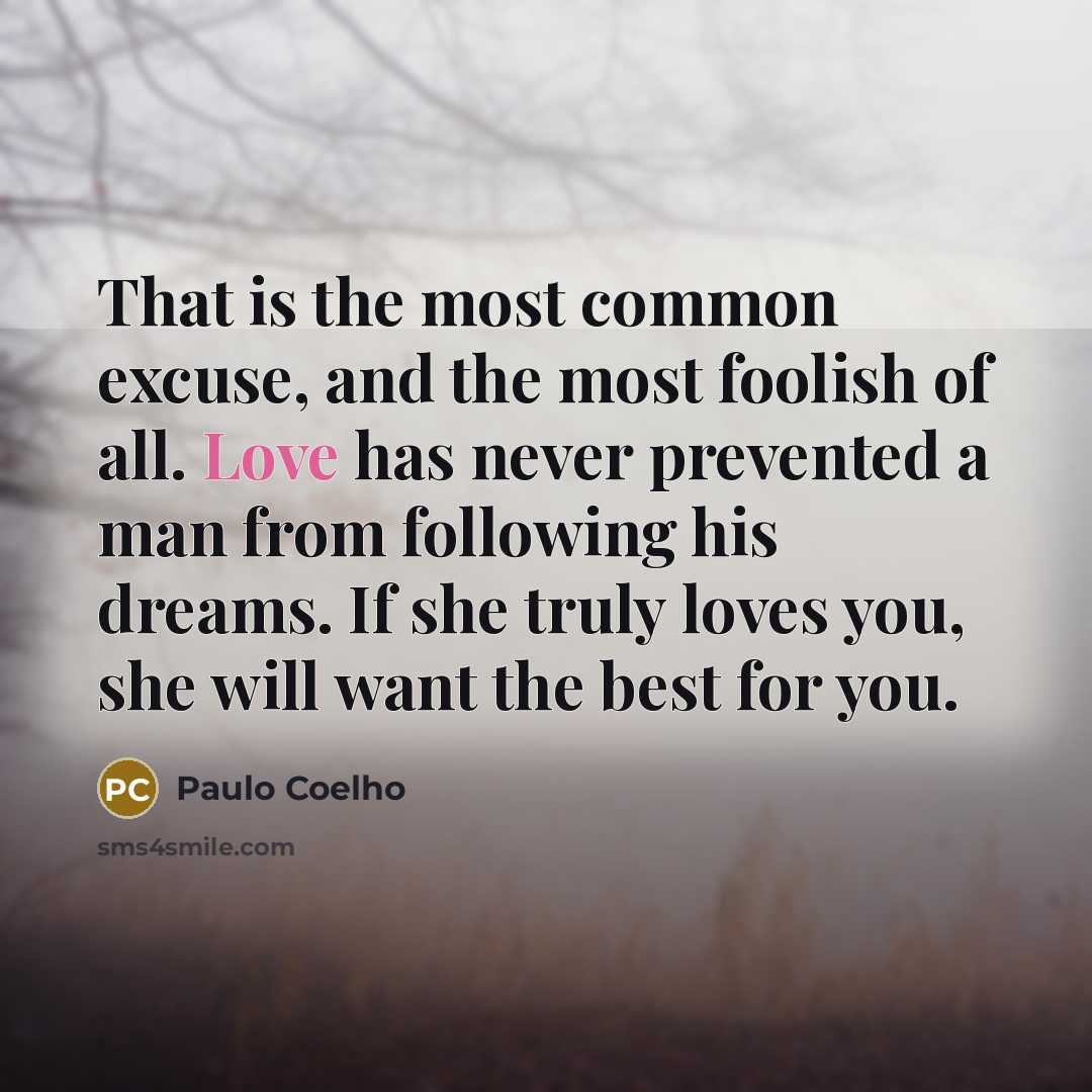 “That is the most common excuse, and the most foolish…” quote by Paulo Coelho
