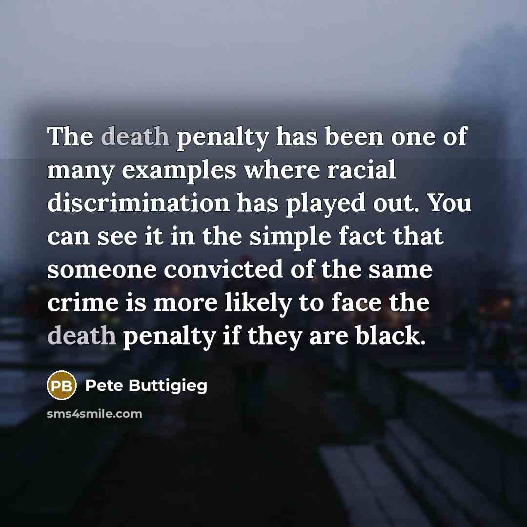 “The death penalty has been one of many examples where…” quote by Pete Buttigieg