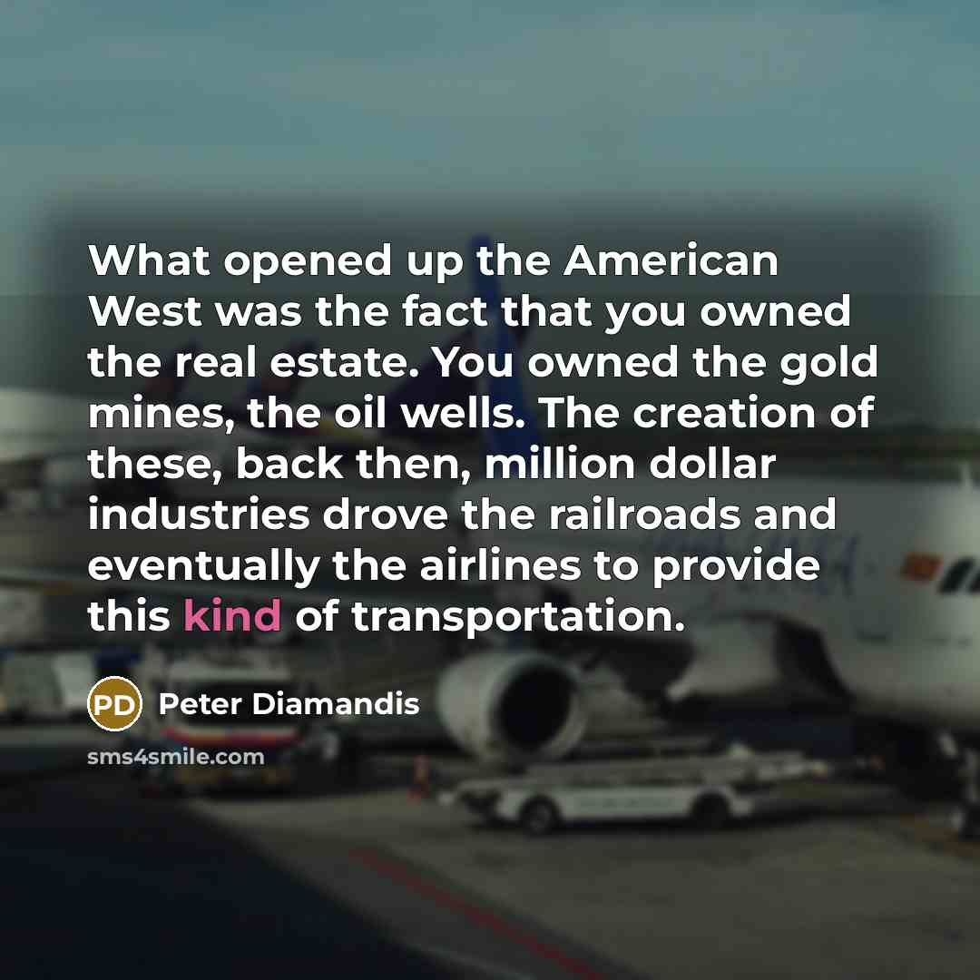 “What opened up the American West was the fact that…” quote by Peter Diamandis