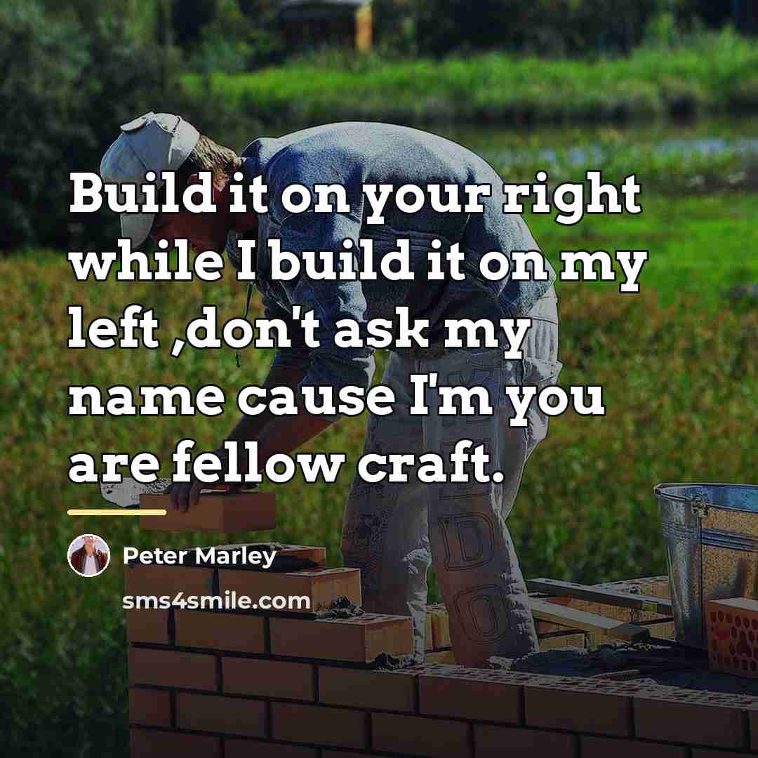 “Build it on your right while I build it on…” quote by Peter Marley