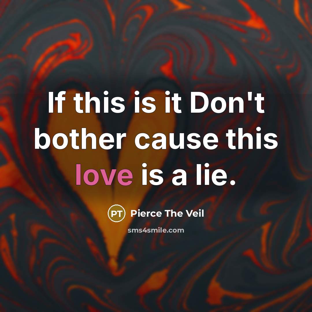 “If this is it Don't bother cause this love is…” quote by Pierce The Veil