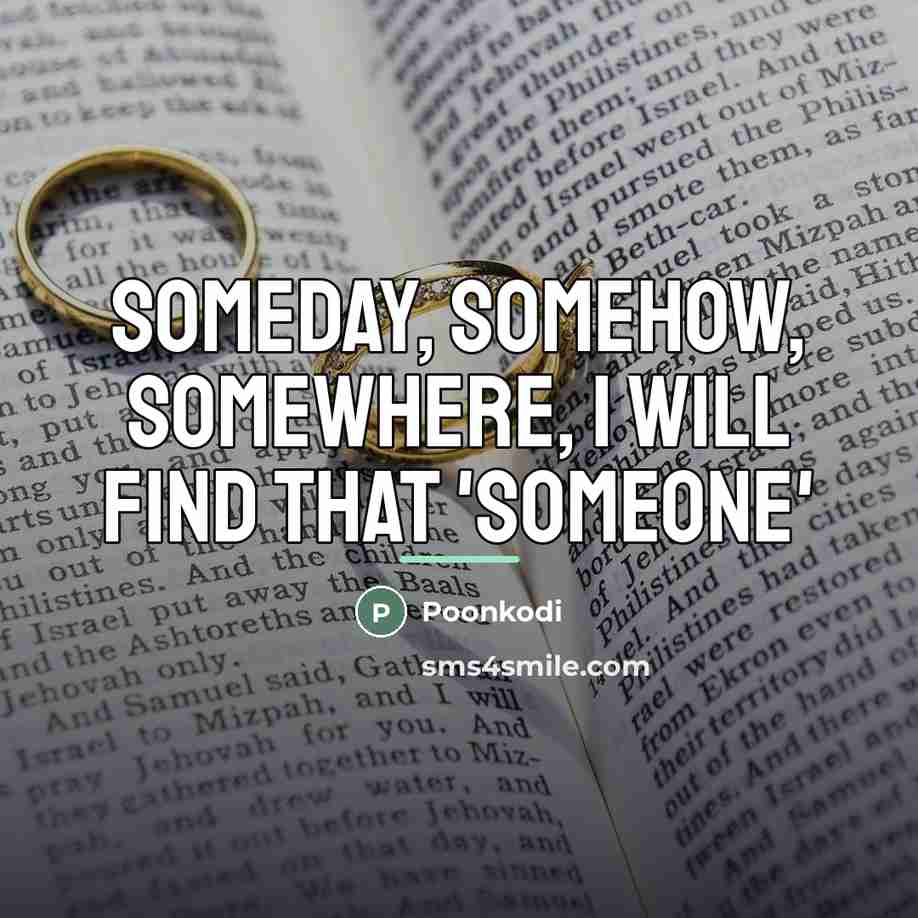 “Someday, Somehow, Somewhere, I will find that 'SOMEONE'…” quote by Poonkodi