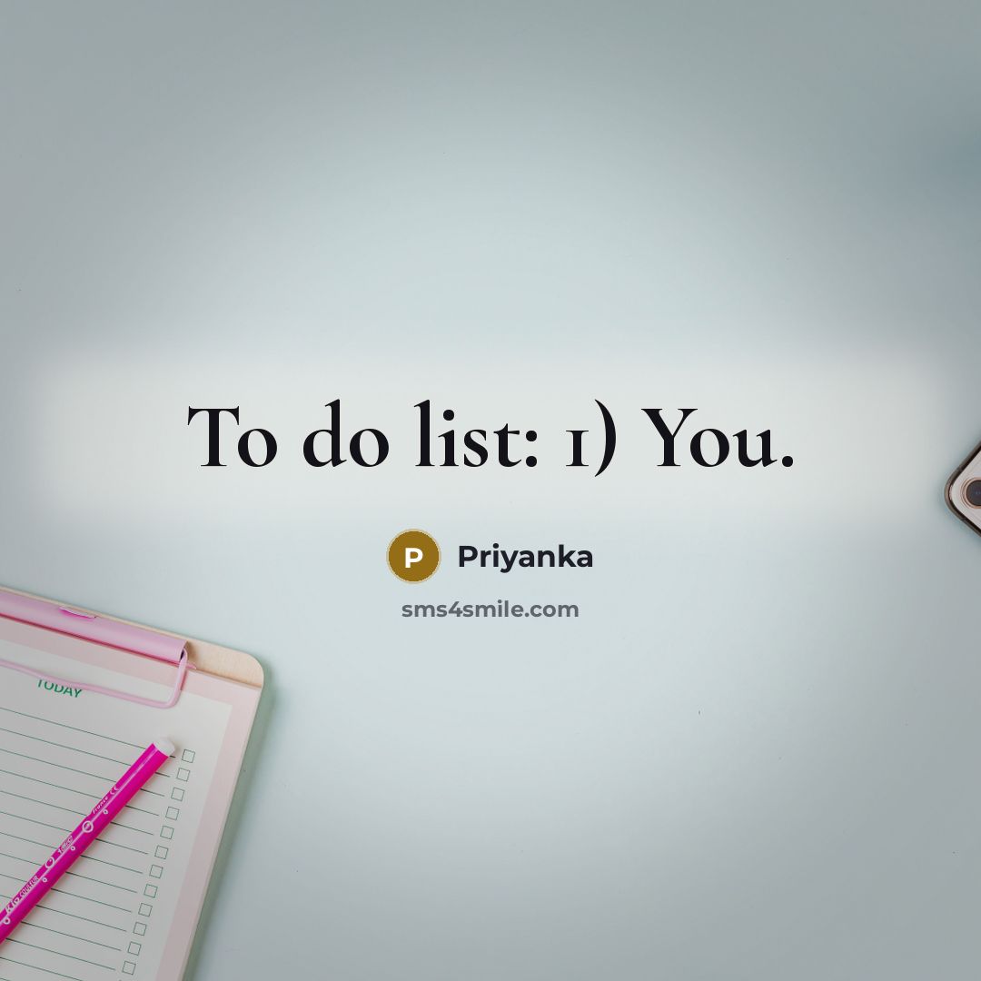 “To do list: 1) You.” quote by Priyanka