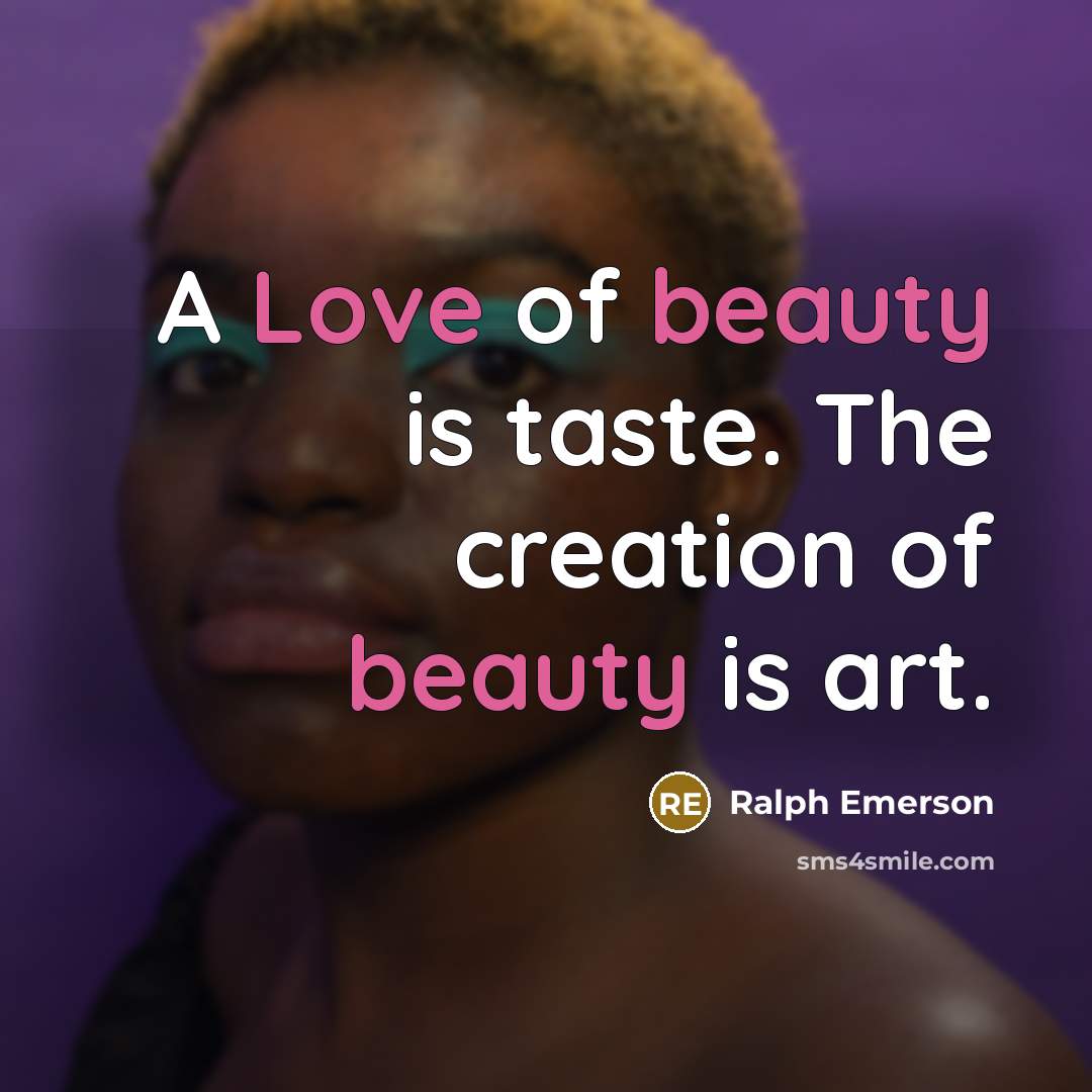 “A Love of beauty is taste. The creation of beauty…” quote by Ralph Emerson
