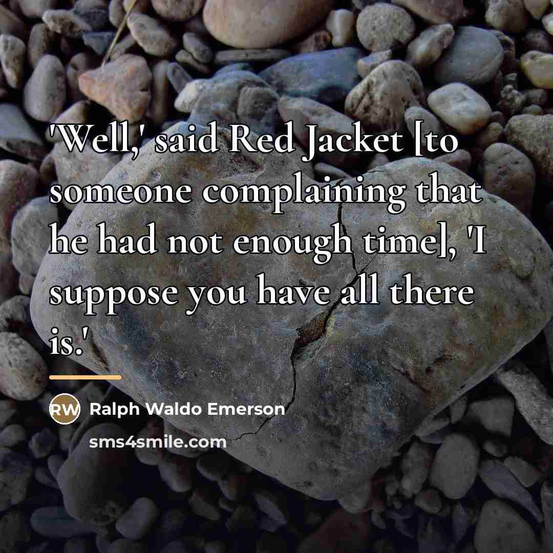 “'Well,' said Red Jacket [to someone complaining that he had…” quote by Ralph Waldo Emerson