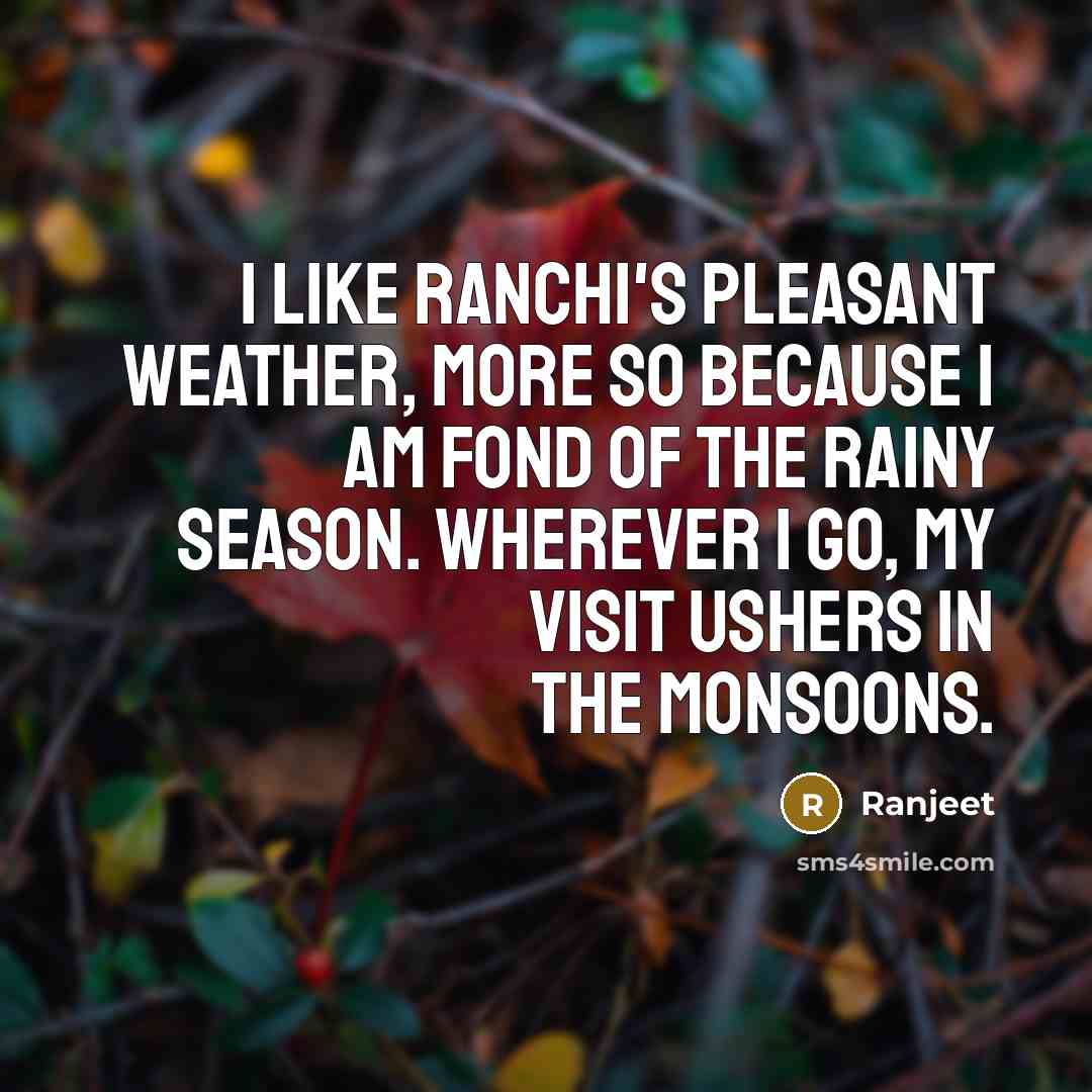 “I like Ranchi's pleasant weather, more so because I am…” quote by Ranjeet
