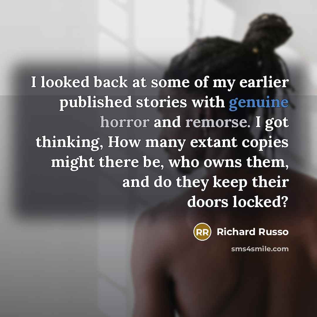 “I looked back at some of my earlier published stories…” quote by Richard Russo