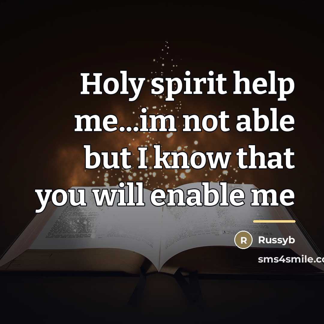 “Holy spirit help me...im not able but I know that…” quote by Russyb