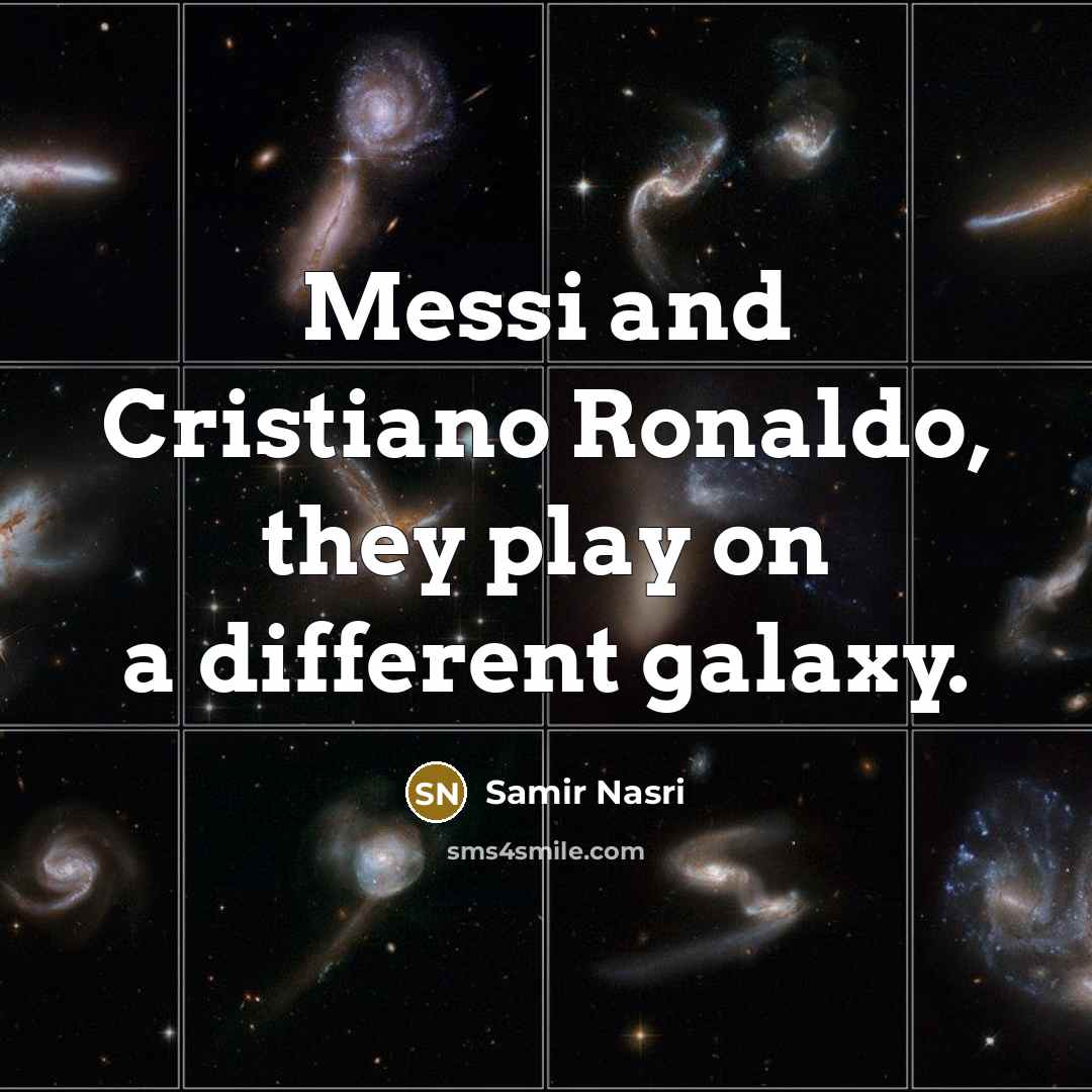 “Messi and Cristiano Ronaldo, they play on a different galaxy.…” quote by Samir Nasri