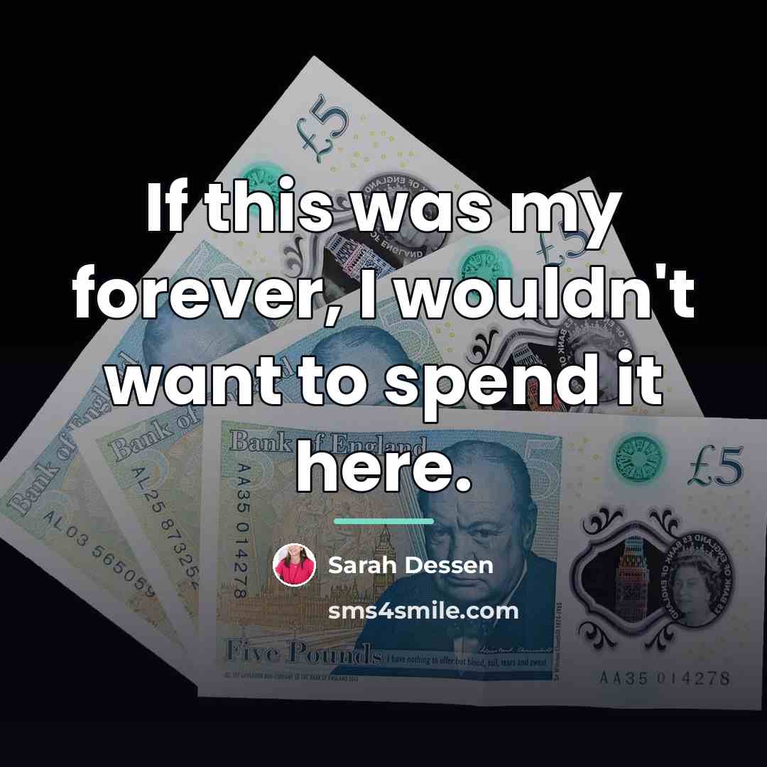 “If this was my forever, I wouldn't want to spend…” quote by Sarah Dessen