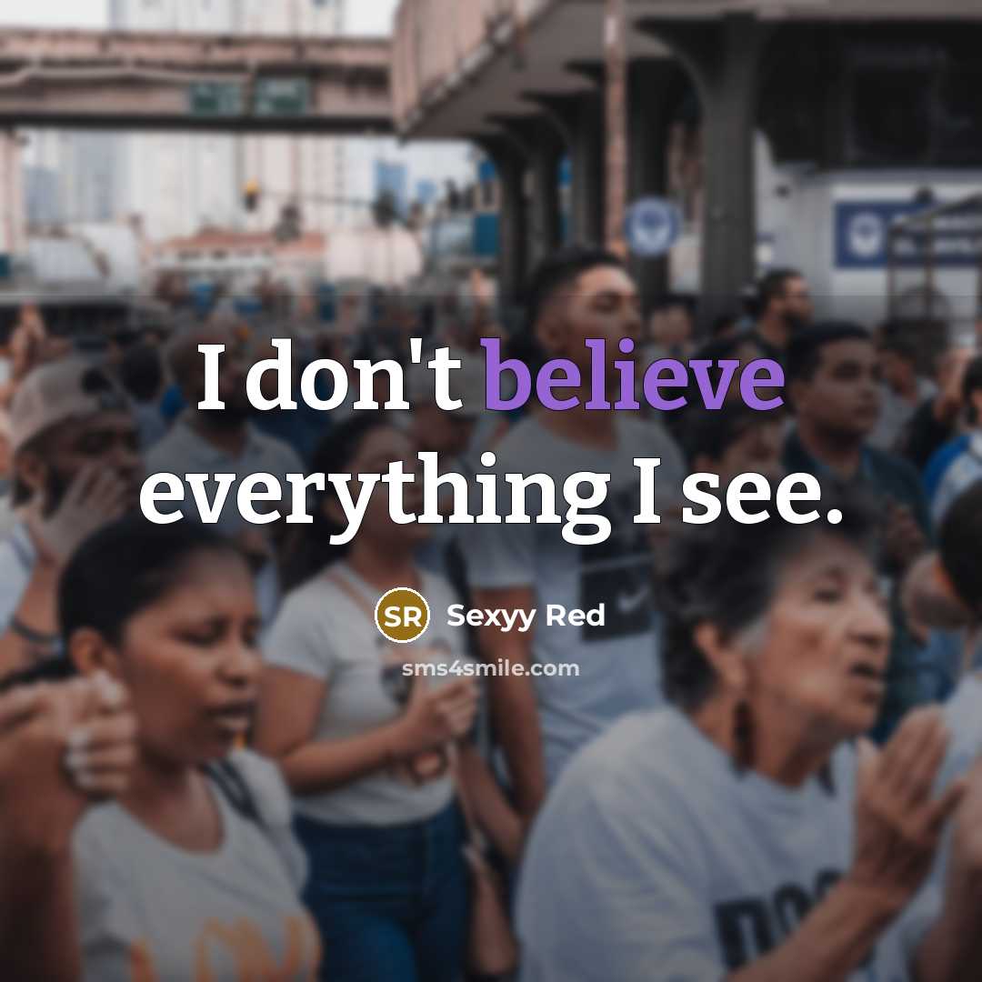 “I don't believe everything I see.…” quote by Sexyy Red