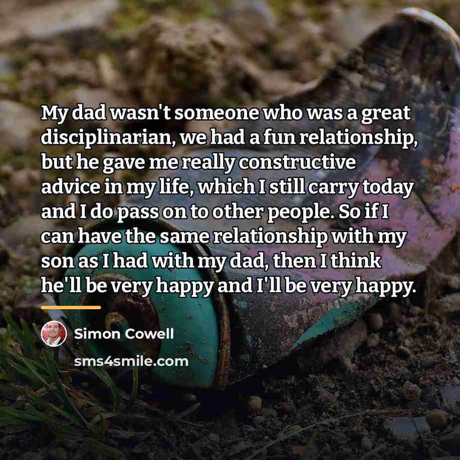“My dad wasn't someone who was a great disciplinarian, we…” quote by Simon Cowell