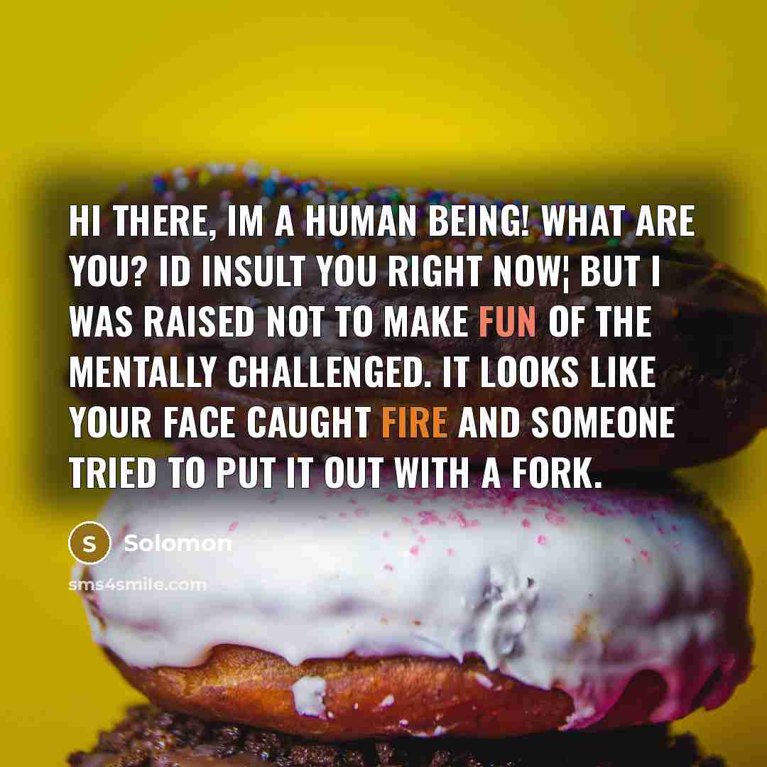 “Hi there, Im a human being! What are you? Id…” quote by Solomon