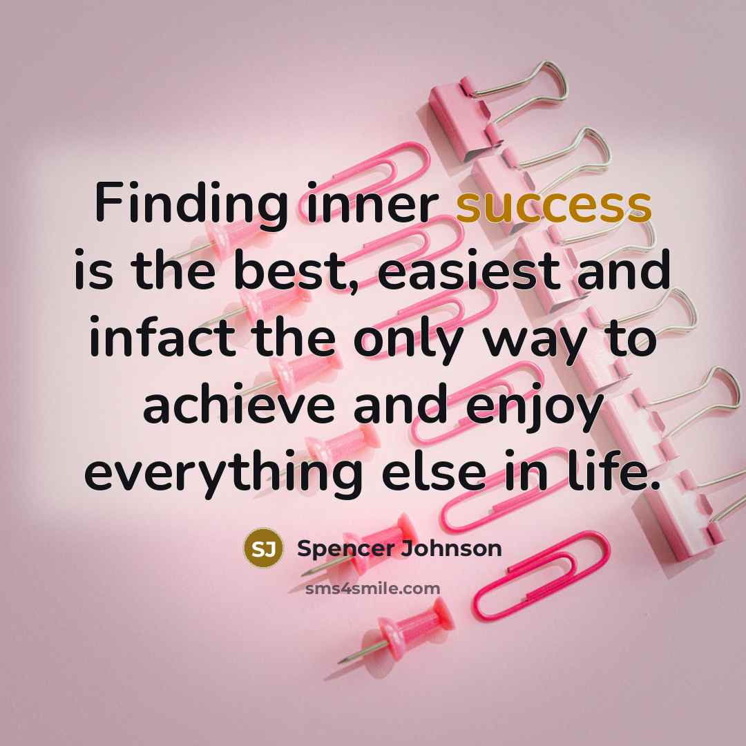 “Finding inner success is the best, easiest and infact the…” quote by Spencer Johnson