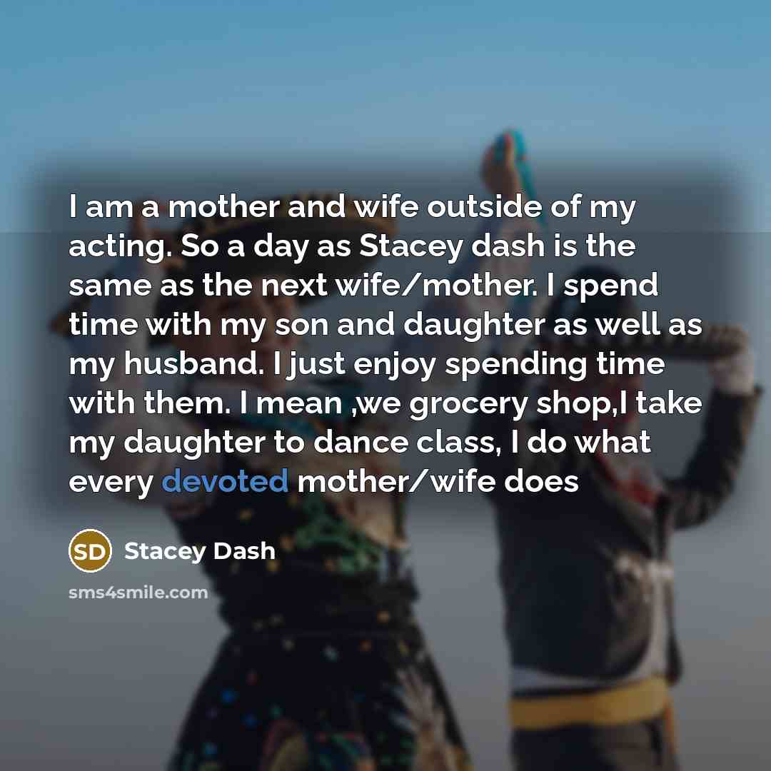 “I am a mother and wife outside of my acting.…” quote by Stacey Dash