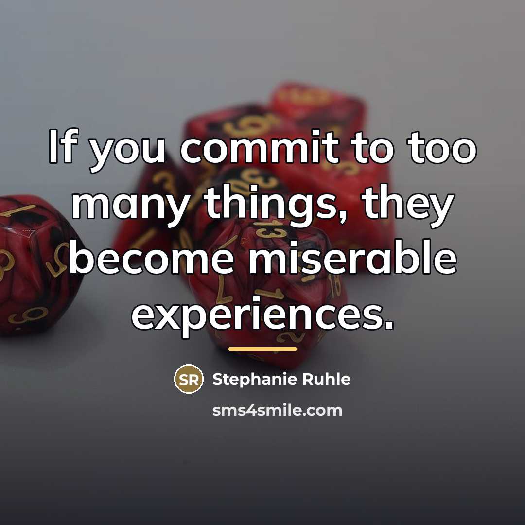 “If you commit to too many things, they become miserable…” quote by Stephanie Ruhle