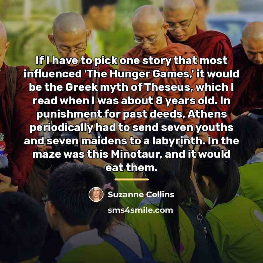 “If I have to pick one story that most influenced…” quote by Suzanne Collins