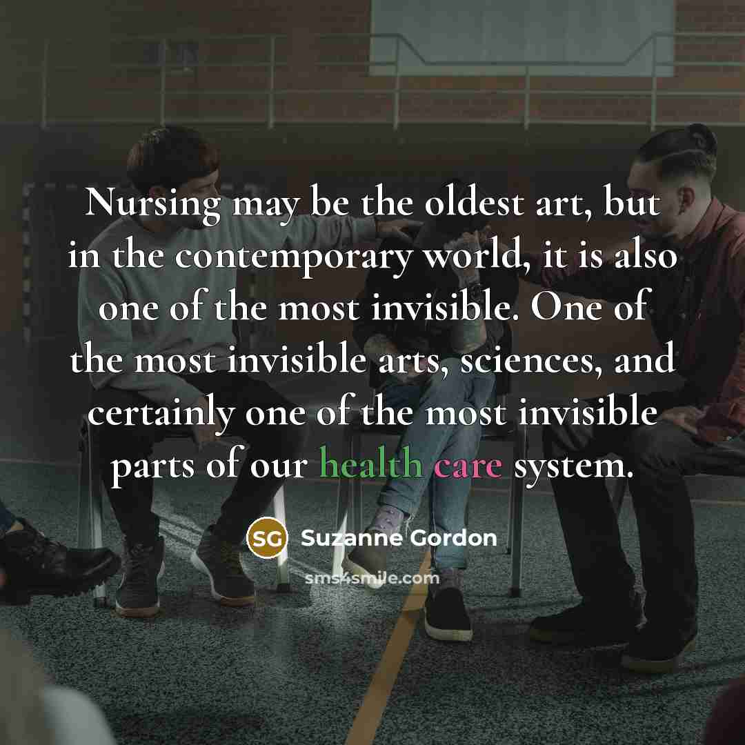 “Nursing may be the oldest art, but in the contemporary…” quote by Suzanne Gordon