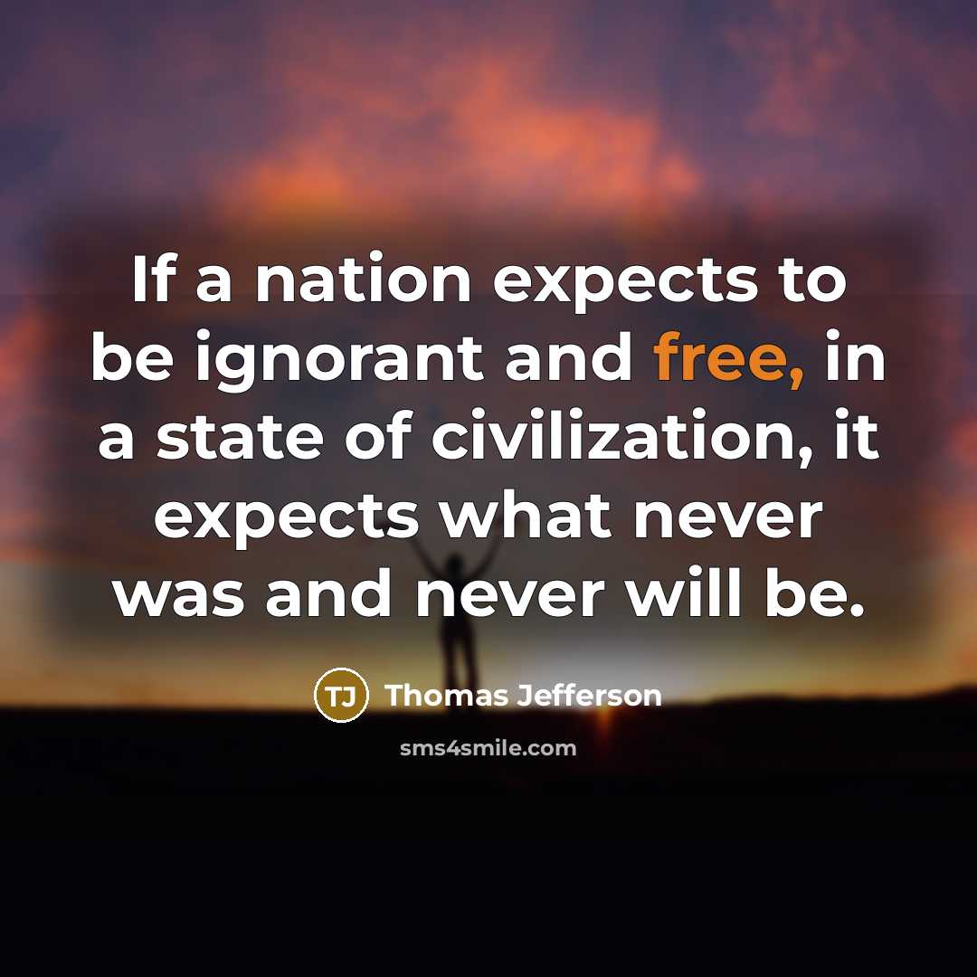 “If a nation expects to be ignorant and free, in…” quote by Thomas Jefferson