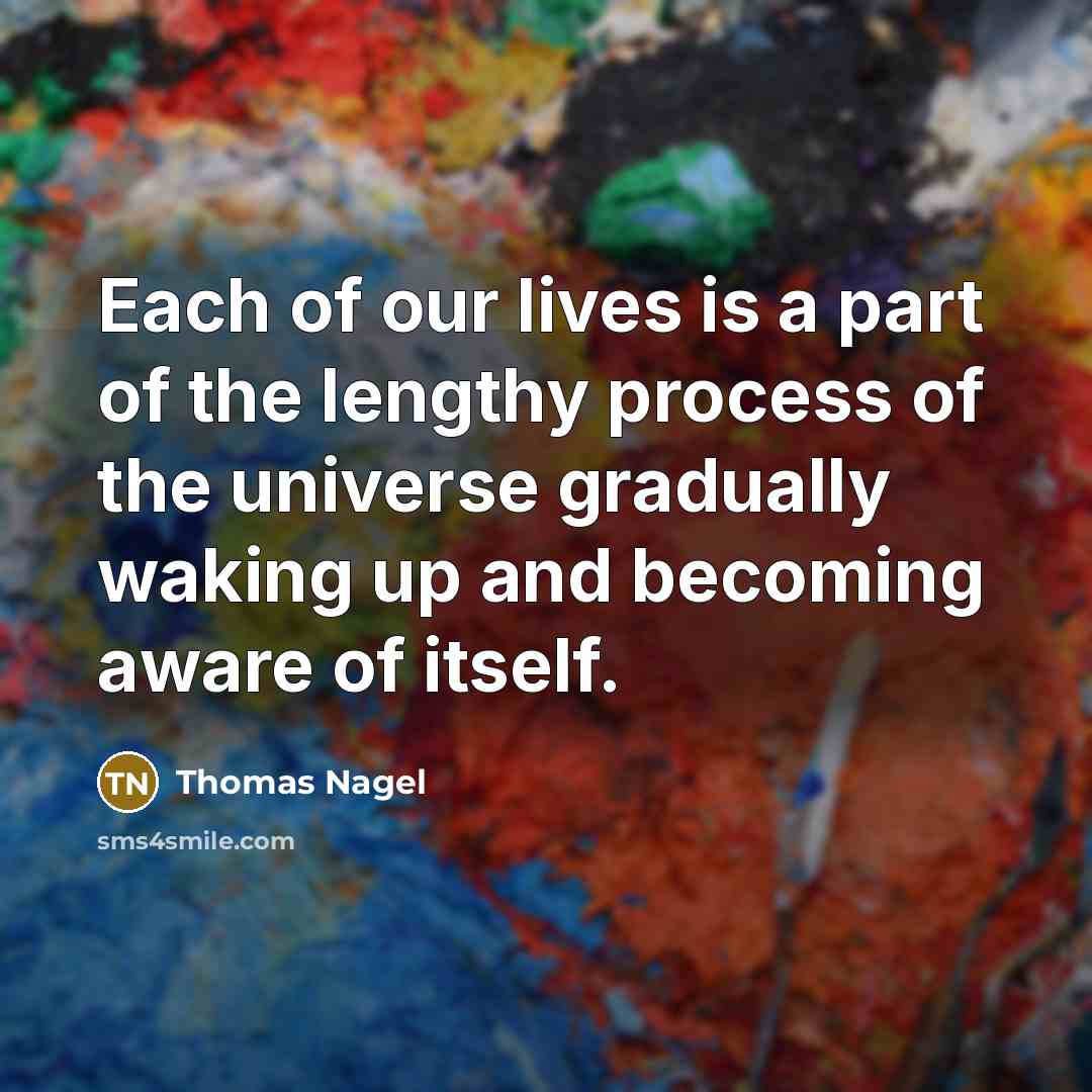 “Each of our lives is a part of the lengthy…” quote by Thomas Nagel