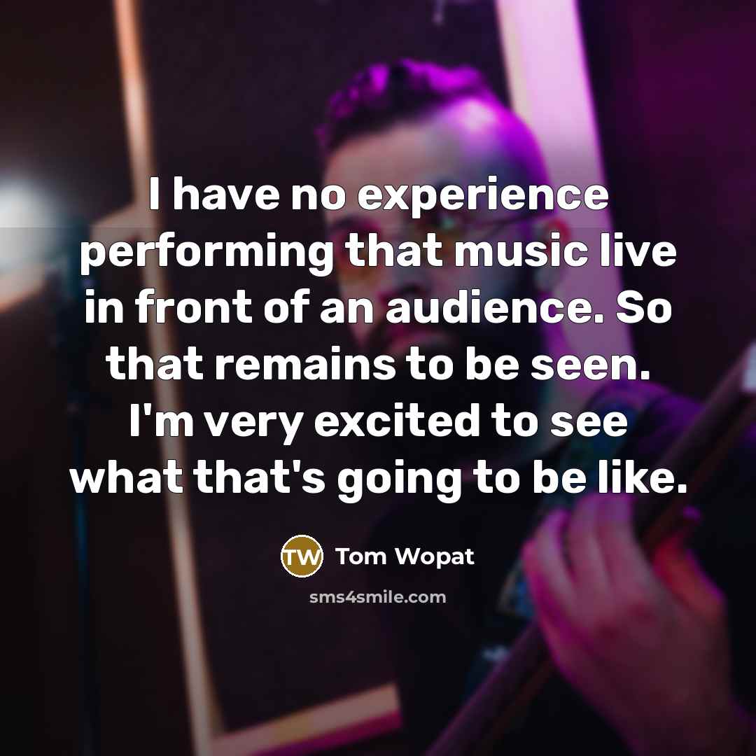 “I have no experience performing that music live in front…” quote by Tom Wopat
