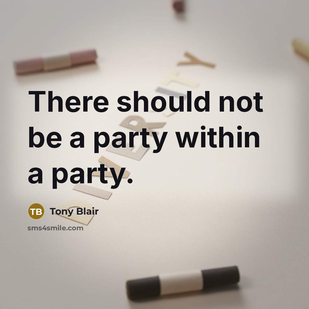 “There should not be a party within a party.…” quote by Tony Blair