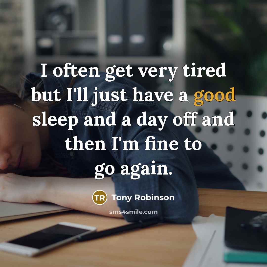 “I often get very tired but I'll just have a…” quote by Tony Robinson