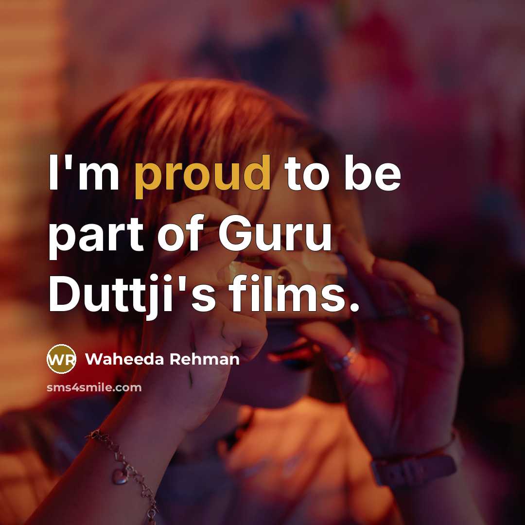 “I'm proud to be part of Guru Duttji's films.…” quote by Waheeda Rehman