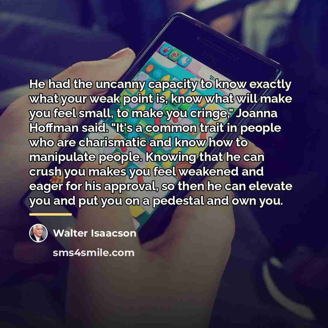 “He had the uncanny capacity to know exactly what your…” quote by Walter Isaacson