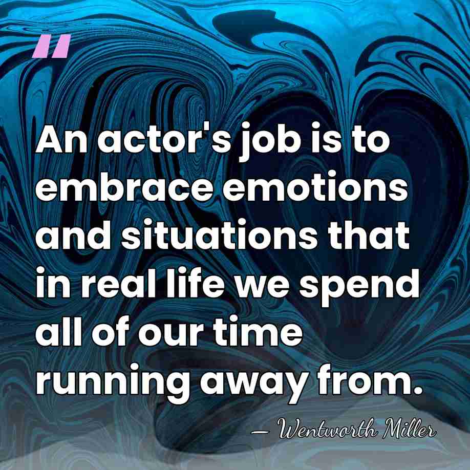 An actor's job is to embrace emotions and situations that in real&hellip; - Wentworth Miller
