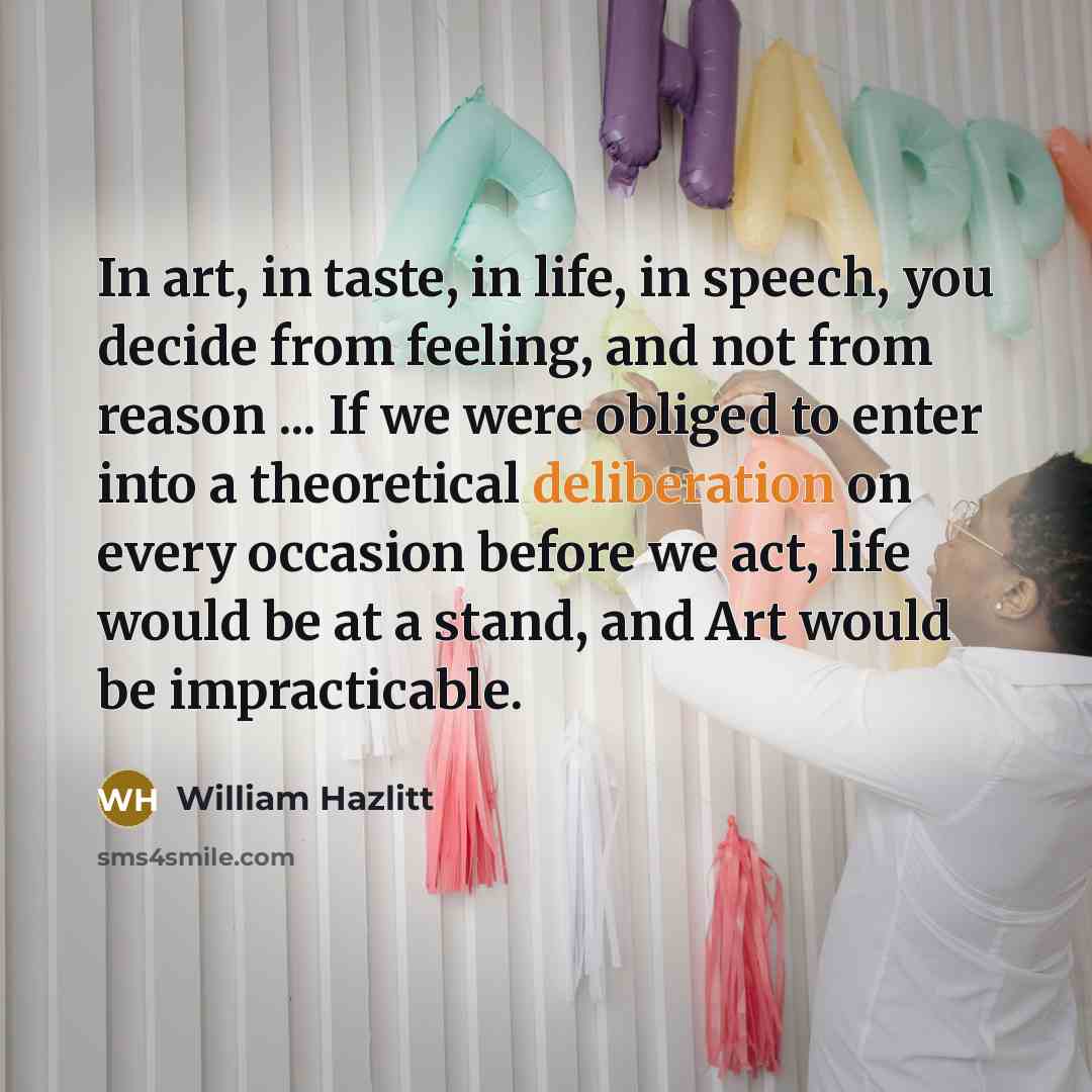 “In art, in taste, in life, in speech, you decide…” quote by William Hazlitt
