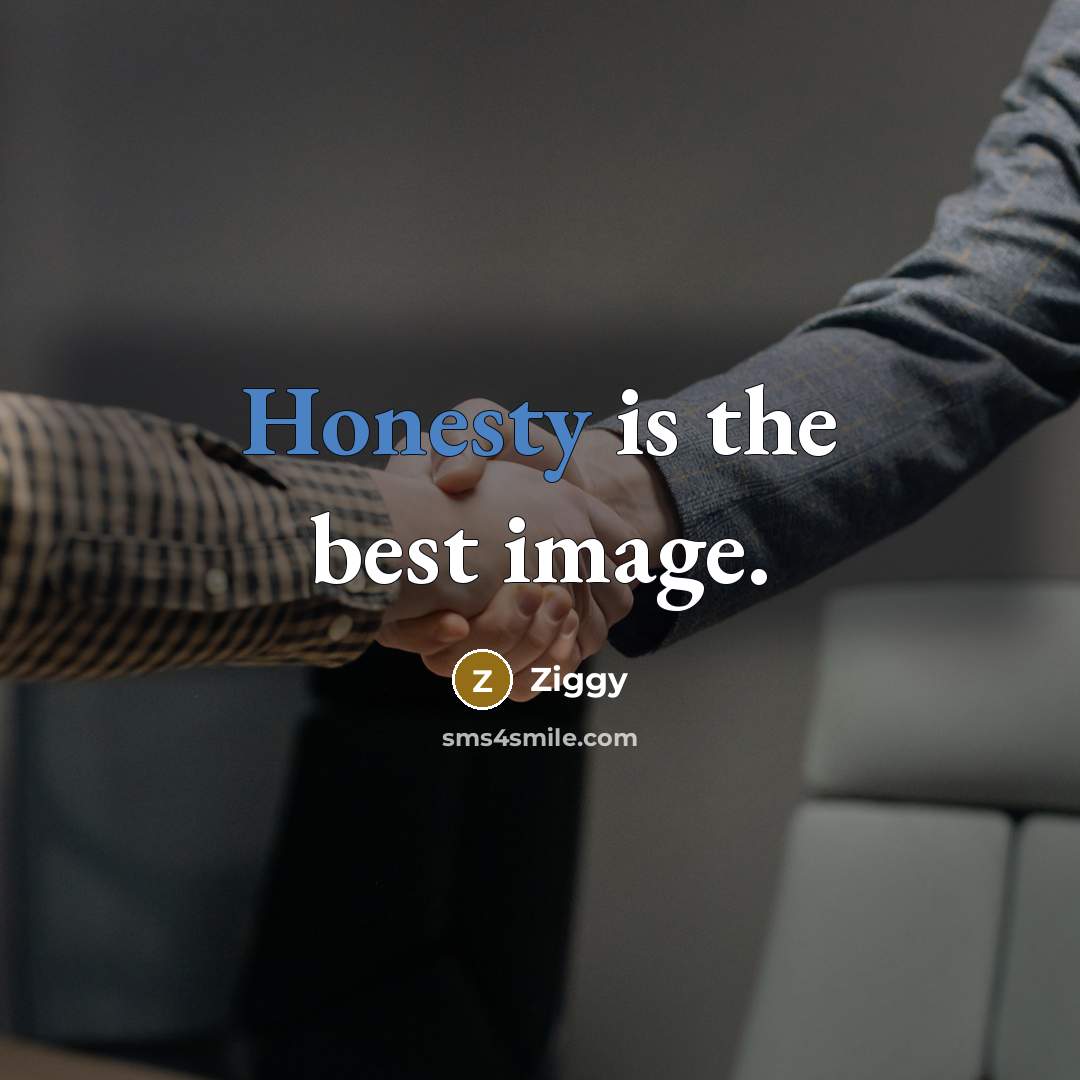 “Honesty is the best image.” quote by Ziggy
