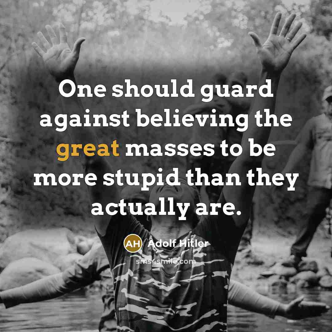 “One should guard against believing the great masses to be…” quote by Adolf Hitler