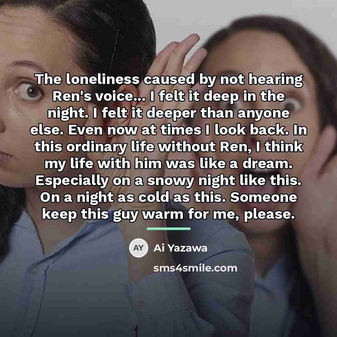 “The loneliness caused by not hearing Ren's voice... I felt…” quote by Ai Yazawa