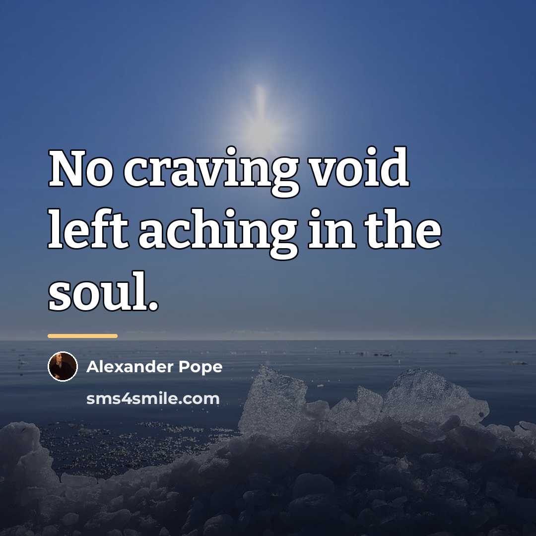 “No craving void left aching in the soul.…” quote by Alexander Pope