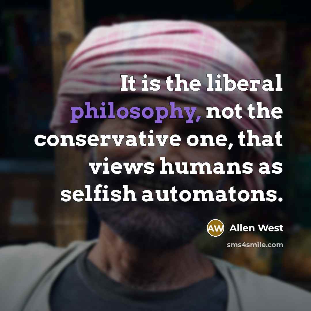 “It is the liberal philosophy, not the conservative one, that…” quote by Allen West