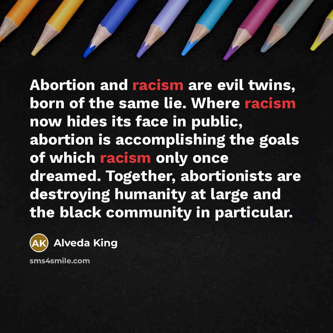 “Abortion and racism are evil twins, born of the same…” quote by Alveda King