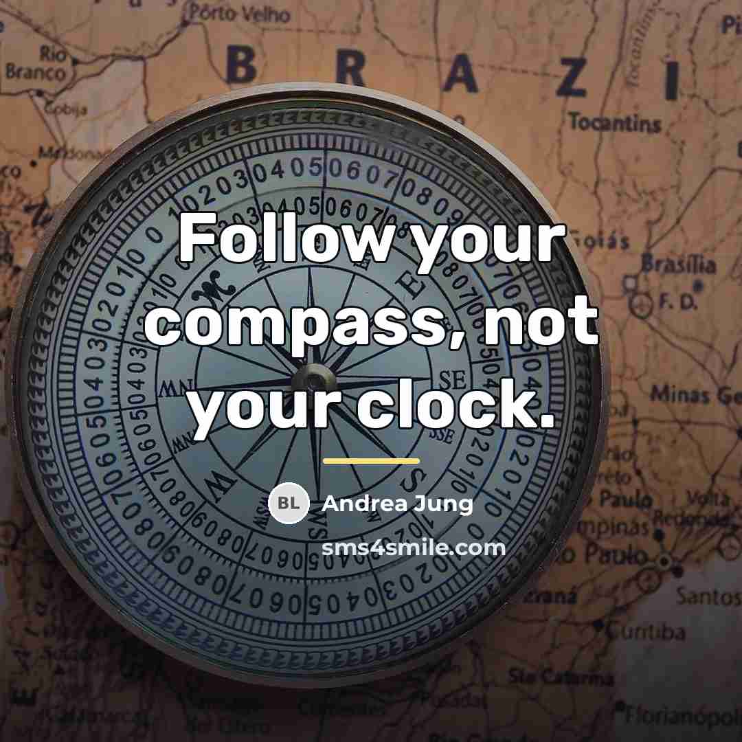 “Follow your compass, not your clock.…” quote by Andrea Jung