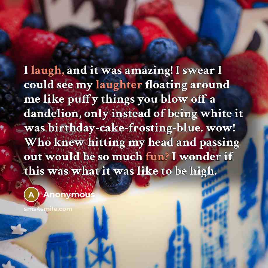 “I laugh, and it was amazing! I swear I could…” quote by Anonymous
