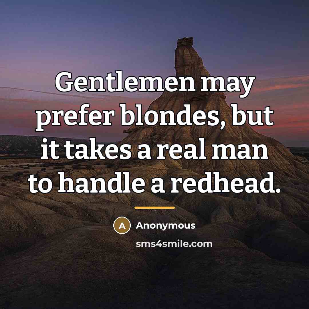 “Gentlemen may prefer blondes, but it takes a real man…” quote by Anonymous