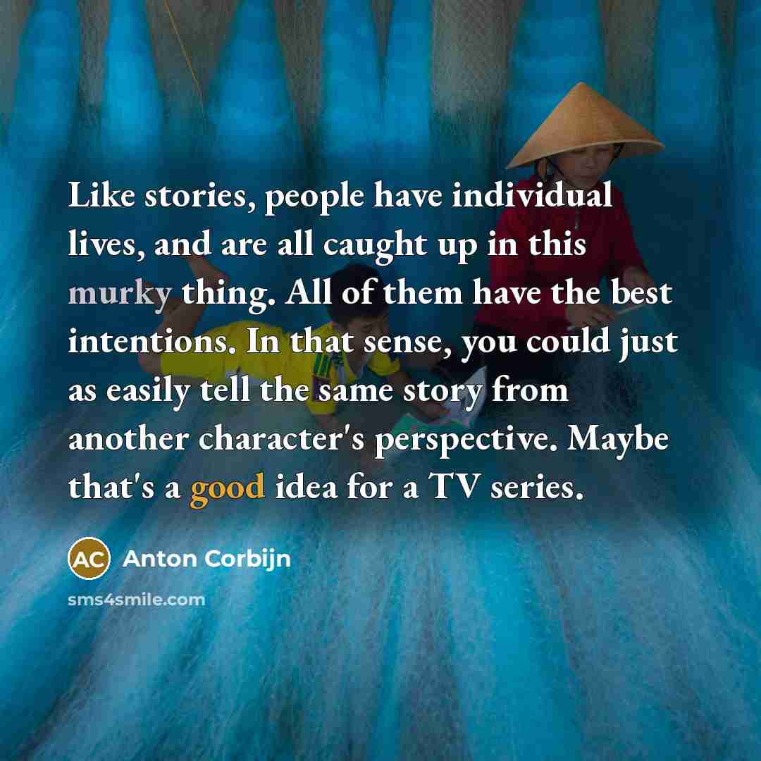 “Like stories, people have individual lives, and are all caught…” quote by Anton Corbijn