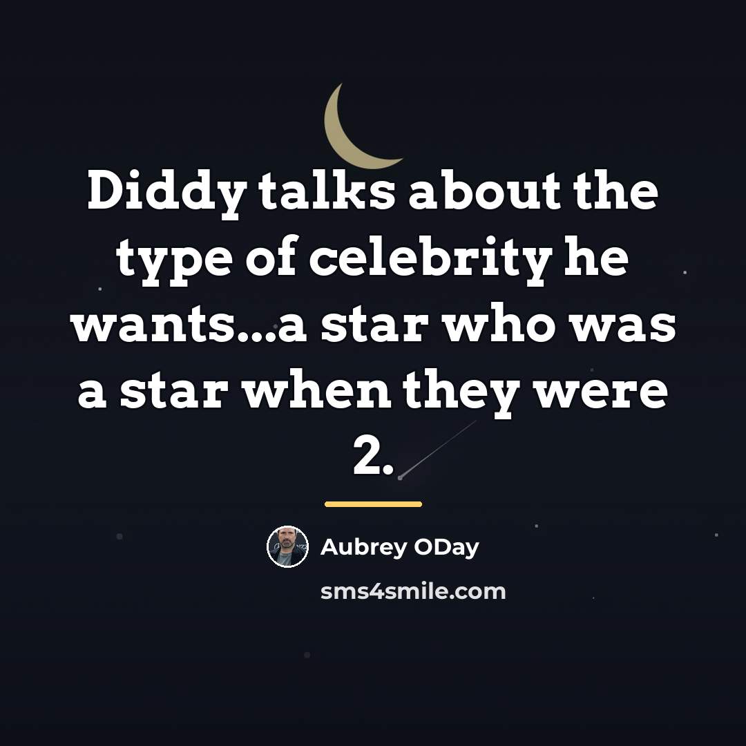 “Diddy talks about the type of celebrity he wants...a star…” quote by Aubrey ODay