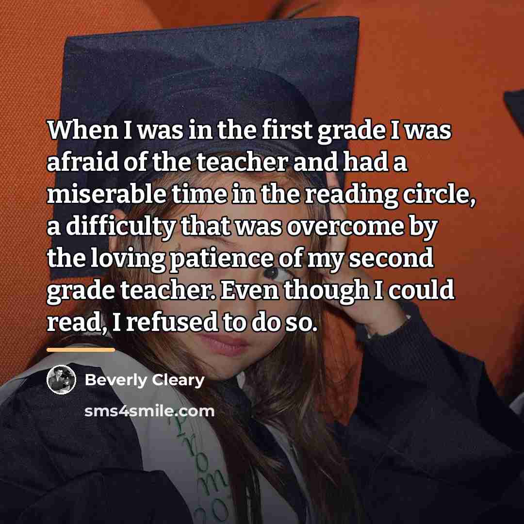 “When I was in the first grade I was afraid…” quote by Beverly Cleary